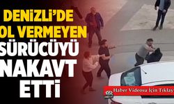 Denizli’de Yol Vermeyen Sürücüyü Nakavt Etti