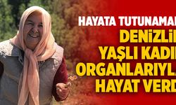Denizlili Yaşlı Kadın Organlarıyla Hayat Verdi