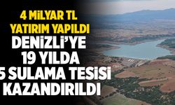 Denizli’ye Son 19 Yılda 75 Sulama Tesisi Kazandırıldı