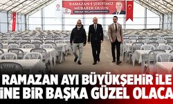 Ramazan Ayı Büyükşehir İle Yine Bir Başka Güzel Olacak