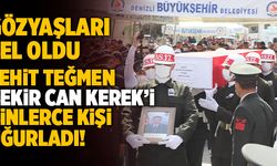 Şehit Teğmen Bekir Can Kerek’i Denizli’de Binlerce Kişi Uğurladı!