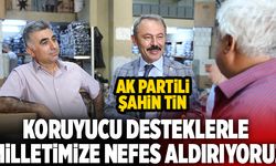 AK Partili Şahin Tin; “Koruyucu Desteklerle Milletimize Nefes Aldırıyoruz”