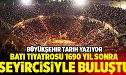 Batı Tiyatrosu 1690 Yıl Sonra Seyircisiyle Buluştu