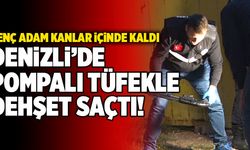 Denizli’de 16 Yaşındaki Genç Pompalı Tüfekle Dehşet Saçtı!
