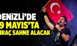 Denizli’de 19 Mayıs’ta Kıraç Sahne Alacak
