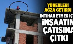 Denizli’de Genç Kadın İntihar İçin İnşaatın Çatısına Çıktı!