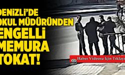 Denizli’de Okul Müdüründen Engelli Memura Tokat!