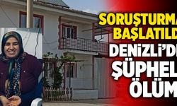 Denizli’de Şüpheli Ölüm! Soruşturma Başlatıldı