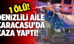 Denizlili Aile Karacasu’da Kaza Yaptı! 1 Ölü…