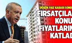 Düşük Faiz Kararı Sonrası Fırsatçılar Konut Fiyatlarını Katladı