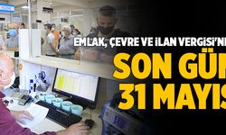 Emlak, Çevre Ve İlan Vergisi'nde Son Gün 31 Mayıs