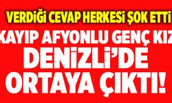 Kayıp Afyonlu Genç Kız Denizli’de Ortaya Çıktı!