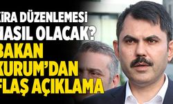 Kira Düzenlemesi Nasıl Olacak? Bakan Kurum’dan Flaş Açıklama