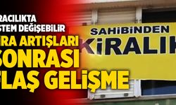 Kiracılıkta Sistem Değişebilir! Kira Artışları Sonrası Flaş Gelişme…