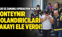 Konteynır Dolandırıcıları Yakayı Ele Verdi! 3 İlde Eş Zamanlı Operasyon Yapıldı