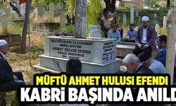 Müftü Ahmet Hulusi Efendi Kabri Başında Anıldı