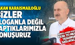 Bakan Karaismailoğlu; “Denizli-Aydın Otoyolu Yılda 731 Milyon Tasarruf Sağlayacak”