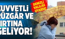 Denizli Valiliği Uyardı! Kuvvetli Rüzgâr Ve Fırtına Geliyor!