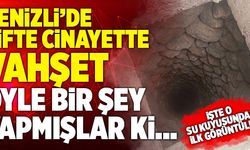Denizli’de Çifte Cinayette Vahşet! Öyle Bir Şey Yapmışlar Ki!
