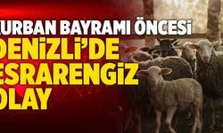 Denizli’de Kurban Bayramı Öncesi Esrarengiz Olay