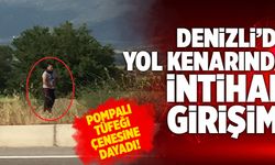 Denizli’de Yol Kenarında İntihar Girişimi! Pompalı Tüfeği Çenesine Dayadı!