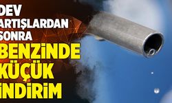 Dev Artışlardan Sonra Benzinde Küçük İndirim