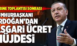Kabine Toplantısı Sonrası Cumhurbaşkanı Erdoğan’dan Asgari Ücret Müjdesi