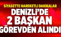 Siyasette Hareketli Dakikalar! Denizli’de 2 Başkan Görevden Alındı