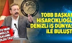 TOBB Başkanı Hisarcıklıoğlu, Denizli İş Dünyası İle Buluştu