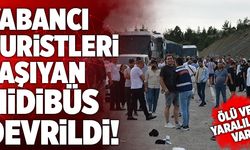 Yabancı Turistleri Taşıyan Midibüs Devrildi! 1 Ölü, 22 Yaralı