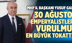 MHP Denizli İl Başkanı Yusuf Garip; “30 Ağustos Emperyalistlere Vurulmuş En Büyük Tokattır”