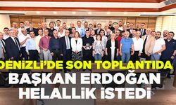 Denizli’de Son Toplantıya Katılan Başkan Erdoğan Helallik İstedi