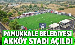 Pamukkale Belediyesi Akköy Stadı Açıldı