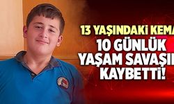 13 Yaşındaki Kemal 10 Günlük Yaşam Savaşını Kaybetti!