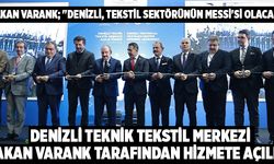 Bakan Mustafa Varank; "Denizli, Tekstil Sektörünün Messi'si Olacak"