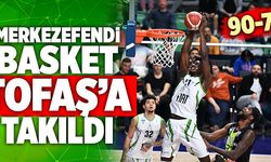Merkezefendi Basket TOFAŞ’a Takıldı! 90-79