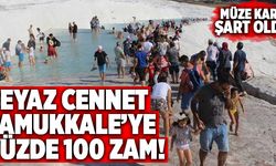 Beyaz Cennet Pamukkale’ye Yüzde 100 Zam!