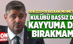 Denizlispor Başkanı Mehmet Uz; “Kulübü Başsız Da Kayyuma Da Bırakmam!”
