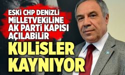 Eski CHP Denizli Milletvekiline AK Parti Kapısı Açılabilir
