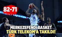 Merkezefendi Basket Türk Telekom’a Takıldı!