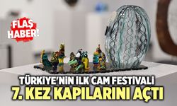 Türkiye'nin İlk Cam Festivali 7. Kez Kapılarını Açtı