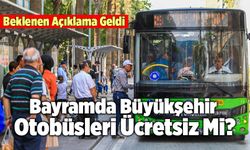 Denizli’de Bayramda Büyükşehir Otobüsleri Ücretsiz Mi? Açıklama Geldi