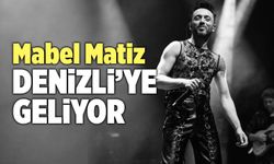 Mabel Matiz Denizli’ye Geliyor