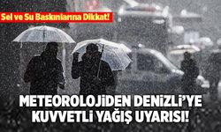 Flaş Haber! Meteorolojiden Denizli’ye Kuvvetli Yağış Uyarısı!