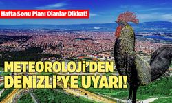 Meteoroloji’den Denizli’ye Uyarı! Hafta Sonu Planı Olanlar Dikkat!