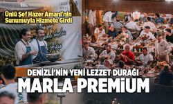 Denizli'nin Yeni Lezzet Durağı Marla Premium Açıldı