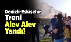 Denizli-Eskişehir Treni Alev Alev Yandı!
