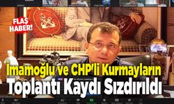 İmamoğlu ve CHP'li Kurmayların Toplantı Kaydı Sızdırıldı