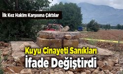 İlk Kez Hakim Karşısına Çıkan Kuyu Cinayeti Sanıkları İfade Değiştirdi