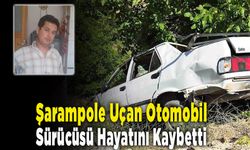 Şarampole Uçan Otomobil Sürücüsü Hayatını Kaybetti